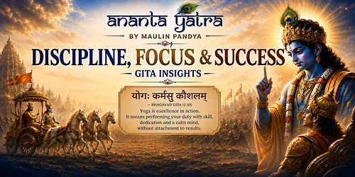 ANANTA YATRA by Maulin Pandya | Discipline, Focus & Success | Gita Insights