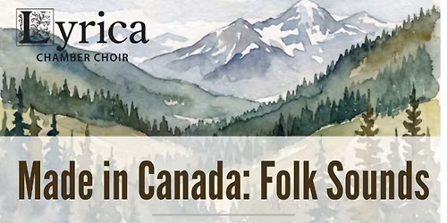 Lyrica Chamber Choir presents "Made in Canada: Folk Sounds"
