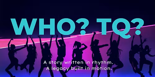 Who? TQ?- Dance Showcase