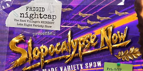 FRIGID Nightcap Presents: SLOPOCALYPSE NOW