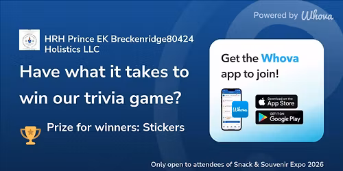 #1WHOVA APP! #1HRH Prince EK Breckenridge80424 Holistics LLC WorldWide! #1DEN SnackSouvenirXPO26