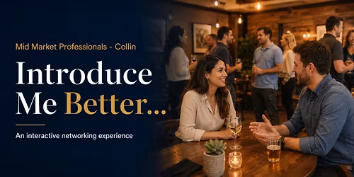 Mid Market Professionals COLLIN: Introduce Me Better - B2B Networking