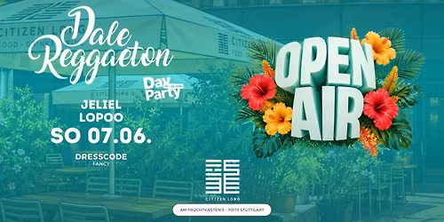 Dale Reggaeton Day Party x Citizen Long Stuttgart \/ So 07.06.26