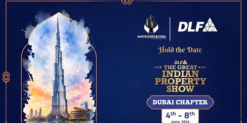 DLF Property Expo in Dubai \u2013 Free Ticket, Trusted Indian Developer