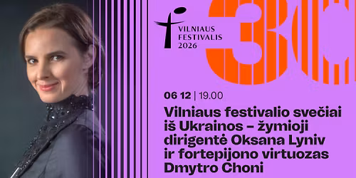 Vilniaus festivalis. Sve\u010diai i\u0161 Ukrainos \u2013 \u017eymioji dirigent\u0117 Oksana Lyniv ir pianistas Dmytro Choni
