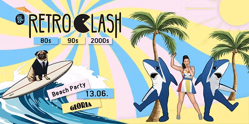 RETRO CLASH 80s 90s 2000s Beach Party \/\/ 13.06. Gloria