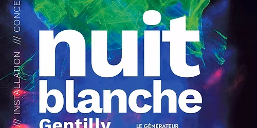 Nuit Blanche 2026 au G\u00e9n\u00e9rateur et \u00e0 Gentilly