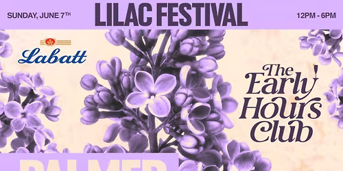 THE EARLY HOURS CLUB PRESENTS: LILAC FESTIVAL