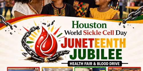 Houston World Sickle Cell Day Juneteenth Jubilee Health Fair & Blood Drive