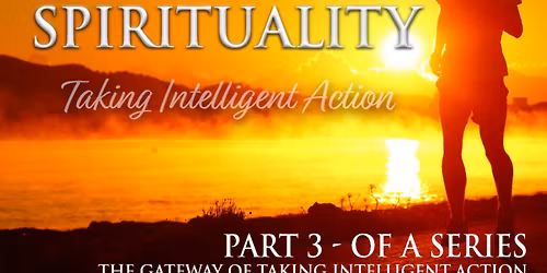 Primal Spirituality Module: Taking Intelligent Action