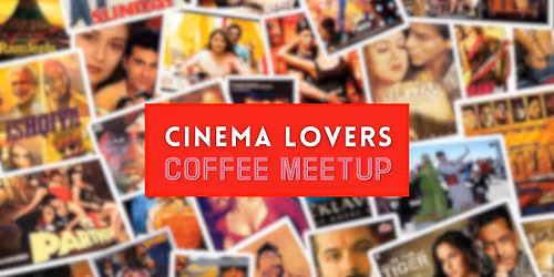 Cinema Lovers: Hollywood, Bollywood, Indian Cinema - Meetup - Free Entry