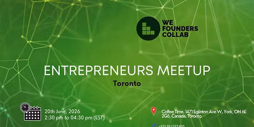 Entrepreneurs Meetup by We Founders Collab Toronto 2026