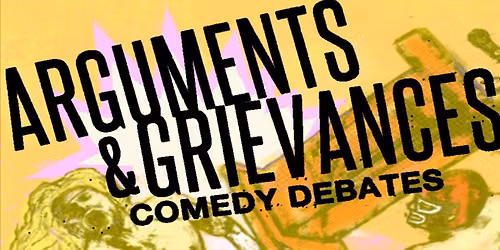 Arguments and Grievances Comedy Debates