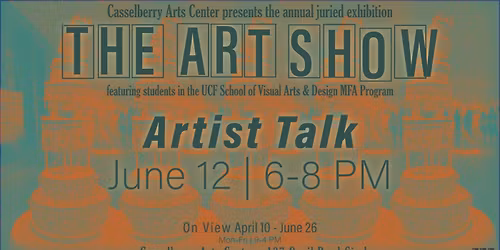 The Art Show Artist Talk - UCF MFA Students
