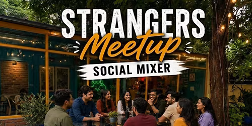 Strangers Meetup Social Mixer