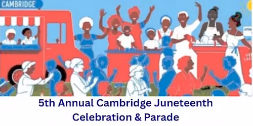 5th Annual Cambridge Juneteenth Celebration and Parade