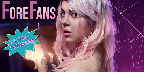 ForeFans World Premiere + Filmmaker Q&A - ONE NIGHT ONLY