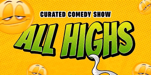 All highs - A standup comedy show