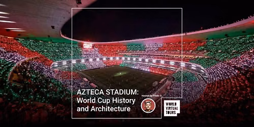 AZTECA STADIUM: World Cup History and Architecture