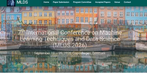 7th International Conference on Machine Learning Techniques and Data Science (MLDS 2026)