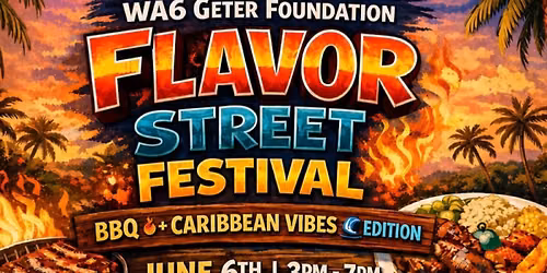 WA6 Geter Foundation Flavor Street Festival\u201dBarbecue, Caribbean, Soul Food\u201d Edition