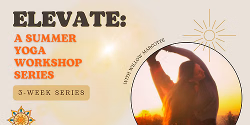 Elevate: A Summer Yoga Workshop Series with Willow Marcotte