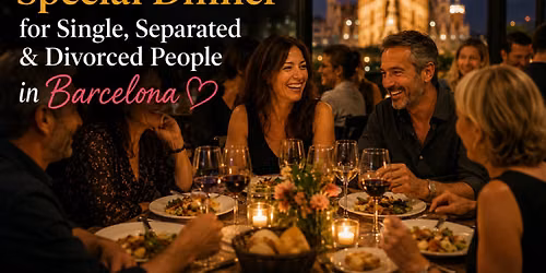 Singles Night Special Dinner for Single, Separated & Divorced People in Barcelona