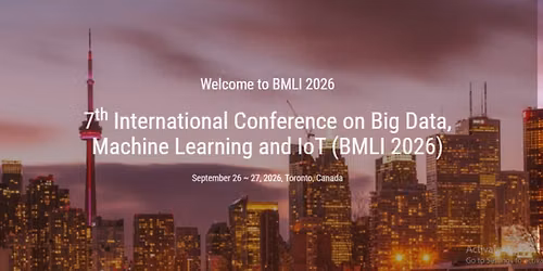 www.airccse.org  7th International Conference on Big Data, Machine Learning and IoT (BMLI 2026)