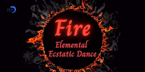 Fire - Elemental Ecstatic Dance