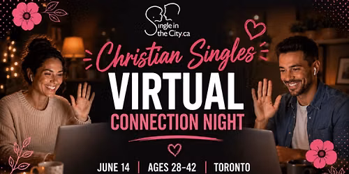 Christian Singles Virtual Connection Night (Toronto)