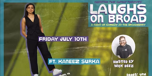 Christine Page Comedy Presents: Laughs on Broad - A Night of Comedy Feat. Kaneez Surka