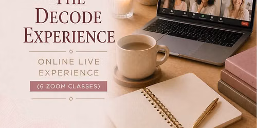THE DECODE EXPERIENCE ONLINE LIVE EXPERIENCE (6 CLASSES) OCT 2026