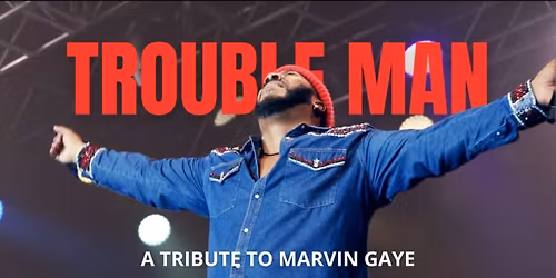 Trouble Man - A Tribute to Marvin Gaye