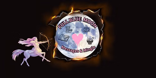 Full BLUE Moon: Messages & Mingle
