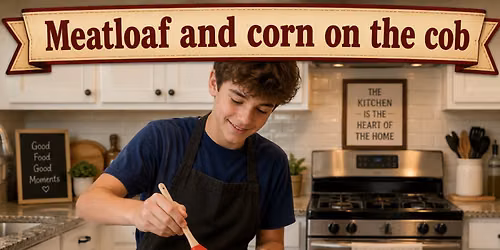 The Art of Cooking: Back to the Basics - Meatloaf with Corn on the Cob
