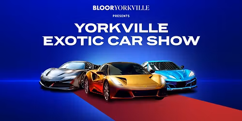 BLOOR-YORKVILLE ANNOUNCES THE 16TH ANNUAL YORKVILLE EXOTIC CAR SHOW IN SUPPORT OF MELANOMA CANADA