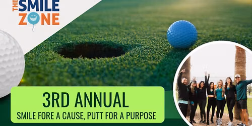 3rd Annual - Smile FORE a Cause, PUTT FORE a Purpose