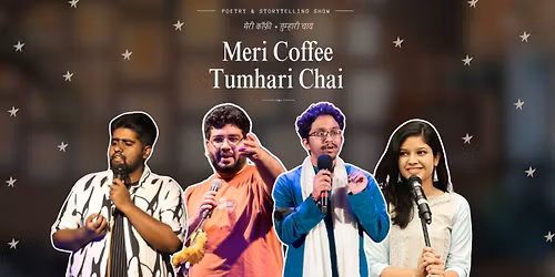 Meri Coffee Tumhari Chai! Poetry & Storytelling Show