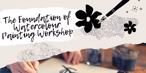 The Foundations of Watercolour Painting Workshop