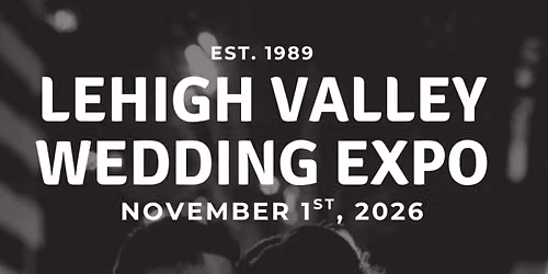 The Lehigh Valley Bridal Show