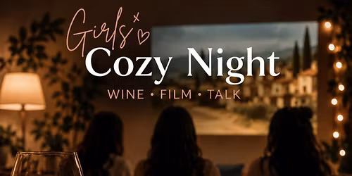 Girls\u2019 Cozy Night: Wine& Film& Talk