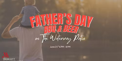 Father's Day BBQ & Beer at The Woodlands Waterway Marriott
