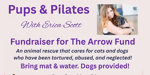 Pups & Pilates with Erica Scott on behalf of The Arrow Fund