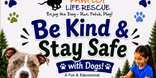 Pawfect Life Rescue Presents: Be Kind & Stay Safe With Dogs