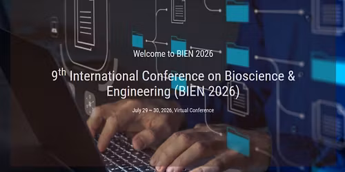 9th International Conference on Bioscience & Engineering (BIEN 2026)