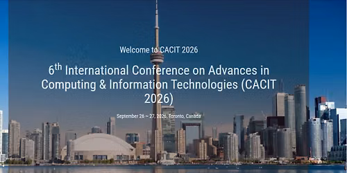 6th International Conference on Advances in Computing & Information Technologies (CACIT 2026)