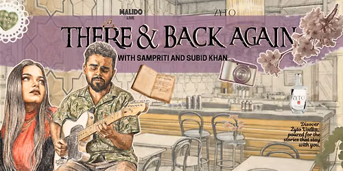 Malido Live \u00d7 \u017byto present: There & Back Again Present: Sampriti and Subid Khan