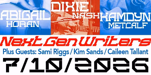 3 NEXT GEN WRITERS: Abigail Horan \/ Dixie Nash \/ Kamdyn Metcalf