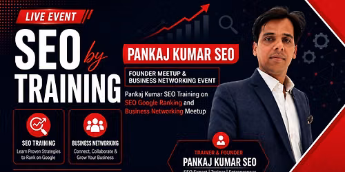 SEO Training by Pankaj Kumar SEO | Founder Meetup & Business Networking Event