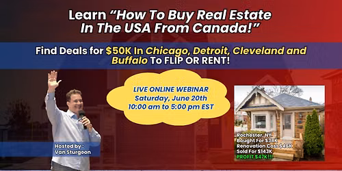 LIVE ONLINE WEBINAR - Saturday, June 20th - How To Buy Real Estate In The USA From Canada!